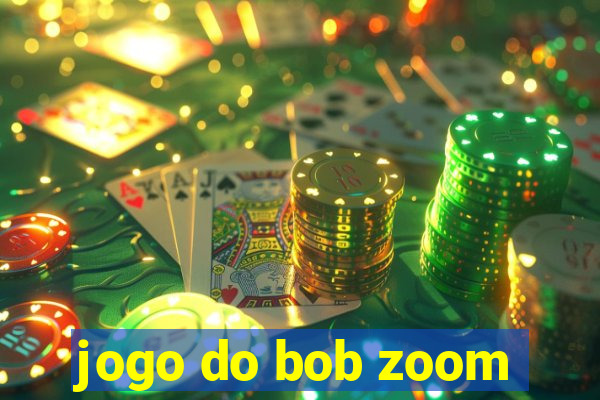 jogo do bob zoom